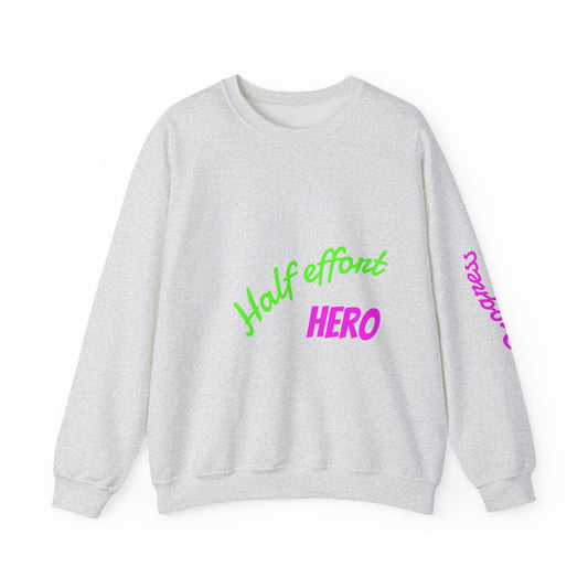 Half Effort Hero Sweatshirt - Funny Unisex Crewneck, Relaxed Casual Style, Gift for Friends, Great for Lazy Days, Perfect for Birthdays