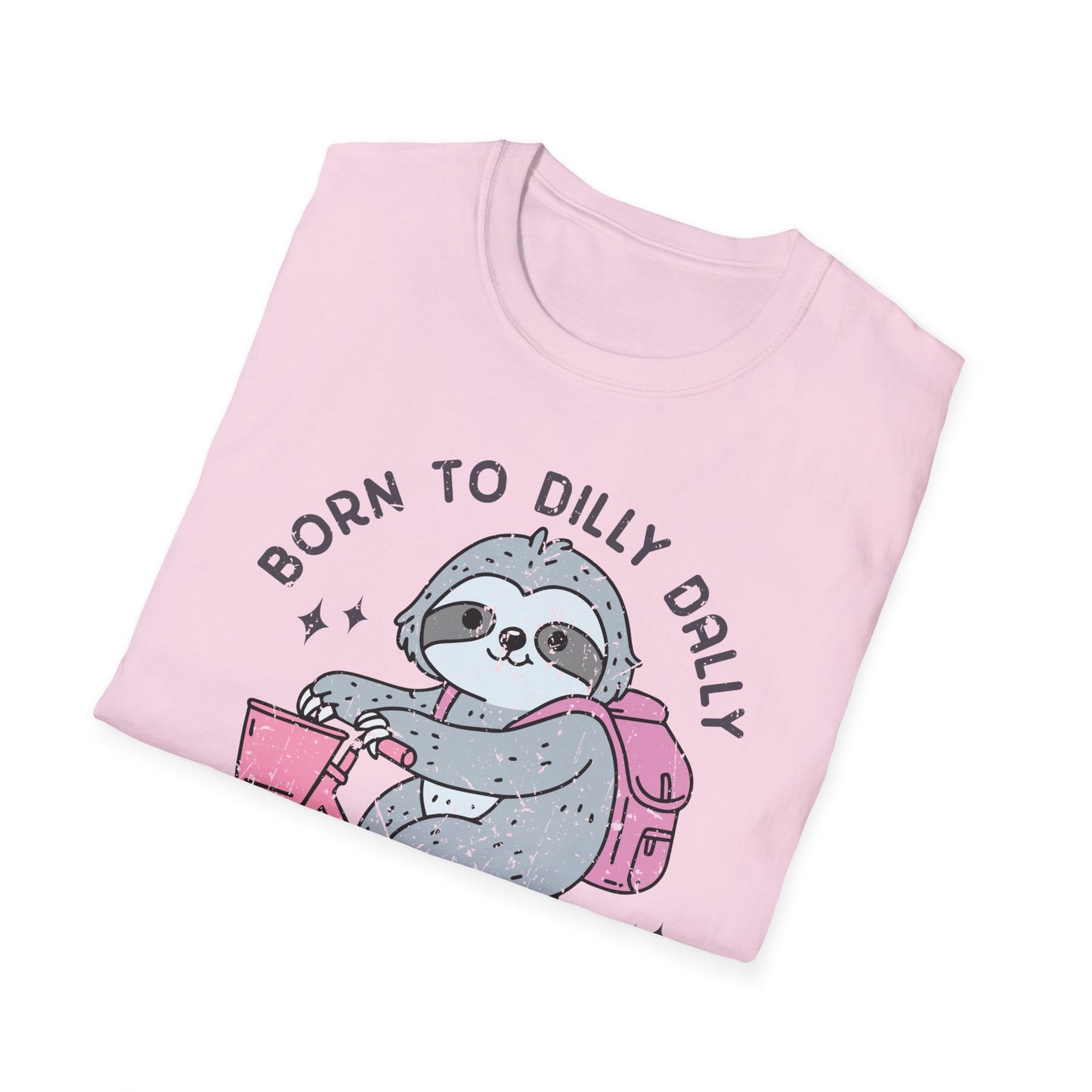 Born to Dilly Dally Tee Shirt, Unisex Graphic T-Shirt, Fun Dilly Dally Shirt, Cute Tee for Daydreamers, Casual Dilly Dally Top