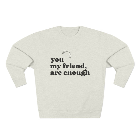 Comforting Crewneck Sweatshirt, Inspirational Gift, Motivational Attire, Cozy Fashion, Self-Love Apparel, Friendship Reminder