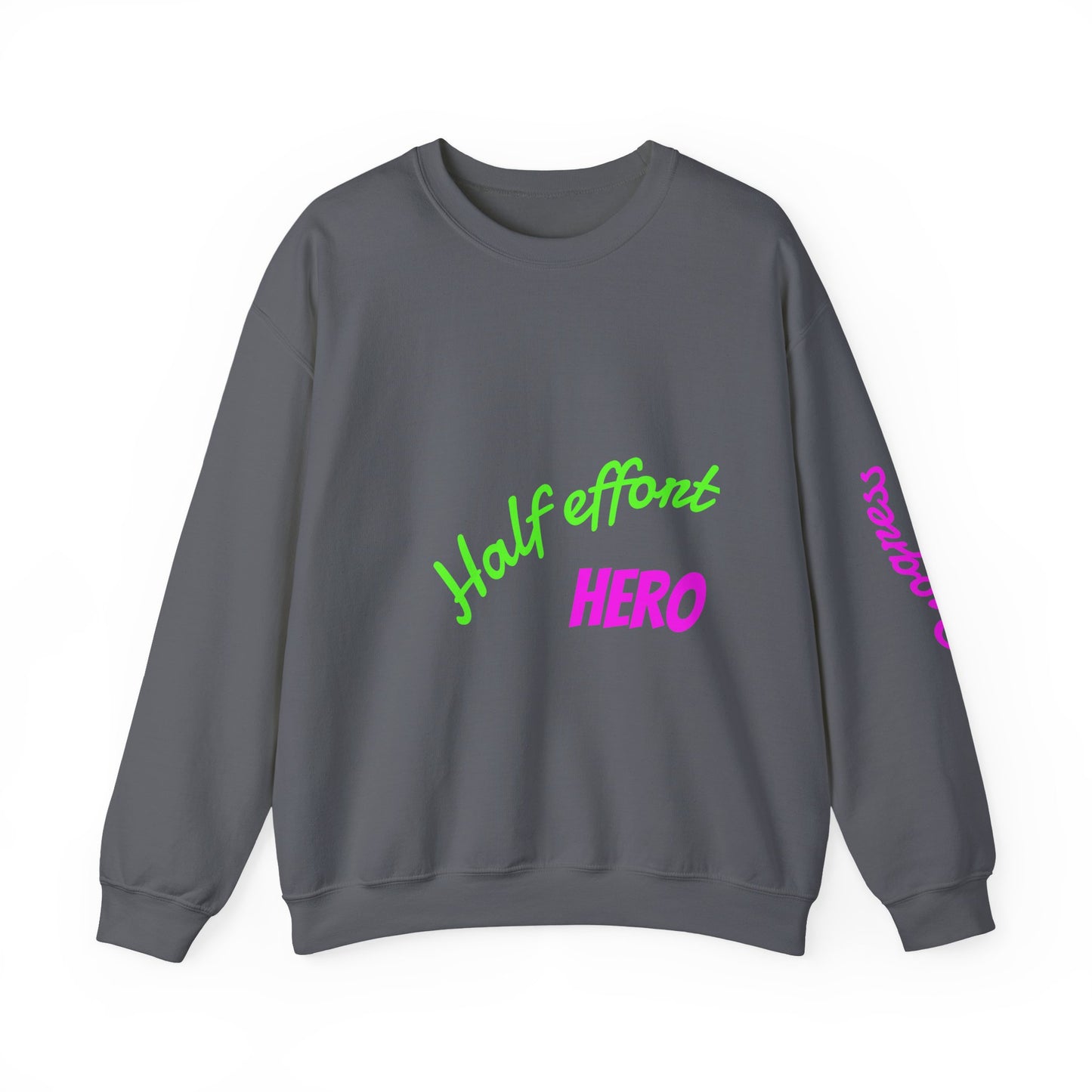Half Effort Hero Sweatshirt - Funny Unisex Crewneck, Relaxed Casual Style, Gift for Friends, Great for Lazy Days, Perfect for Birthdays