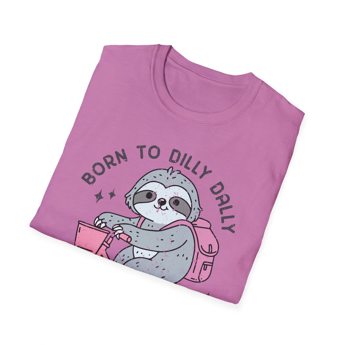 Born to Dilly Dally Tee Shirt, Unisex Graphic T-Shirt, Fun Dilly Dally Shirt, Cute Tee for Daydreamers, Casual Dilly Dally Top