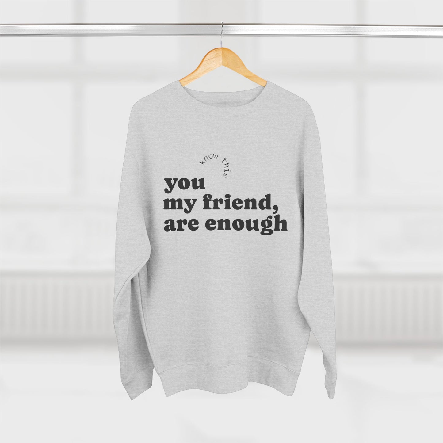 Comforting Crewneck Sweatshirt, Inspirational Gift, Motivational Attire, Cozy Fashion, Self-Love Apparel, Friendship Reminder