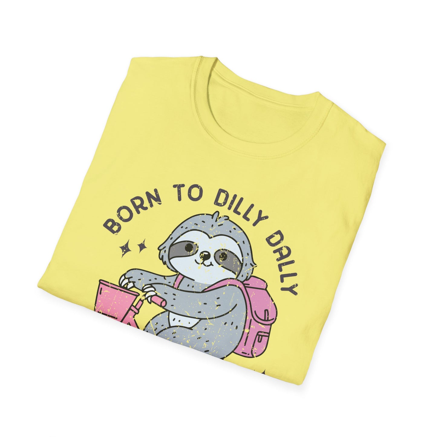 Born to Dilly Dally Tee Shirt, Unisex Graphic T-Shirt, Fun Dilly Dally Shirt, Cute Tee for Daydreamers, Casual Dilly Dally Top