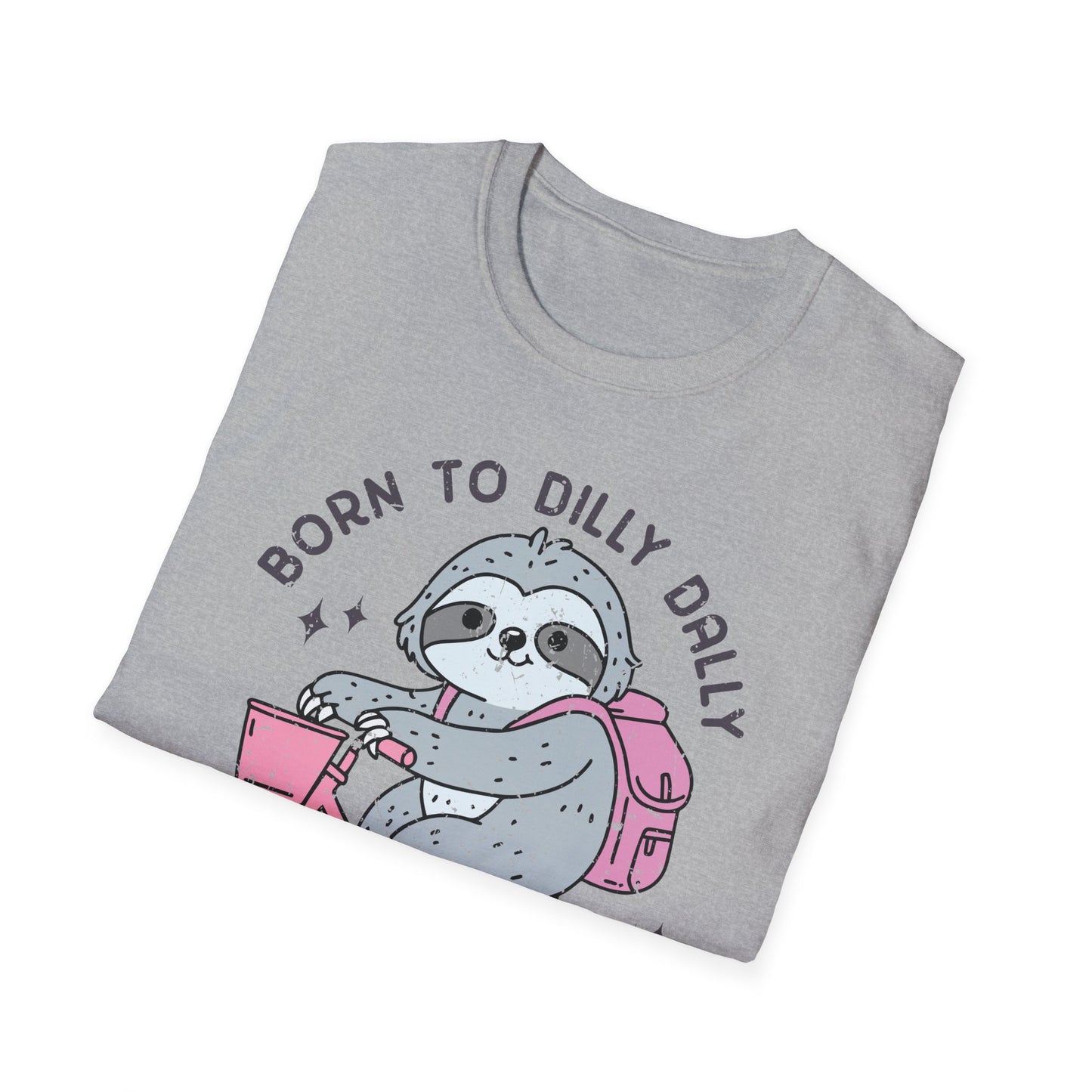 Born to Dilly Dally Tee Shirt, Unisex Graphic T-Shirt, Fun Dilly Dally Shirt, Cute Tee for Daydreamers, Casual Dilly Dally Top