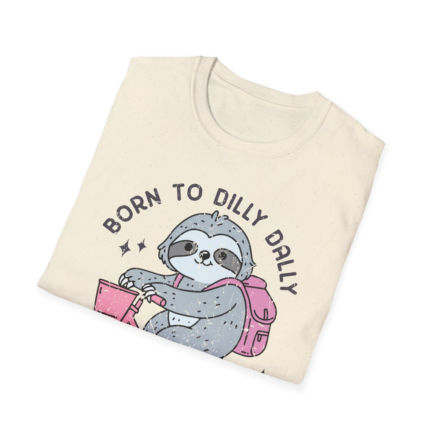 Born to Dilly Dally Tee Shirt, Unisex Graphic T-Shirt, Fun Dilly Dally Shirt, Cute Tee for Daydreamers, Casual Dilly Dally Top