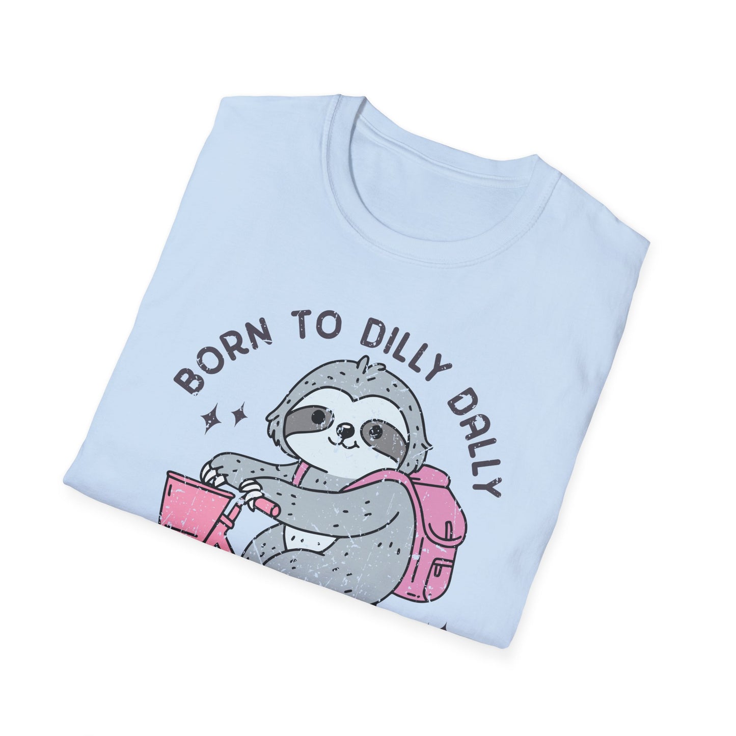 Born to Dilly Dally Tee Shirt, Unisex Graphic T-Shirt, Fun Dilly Dally Shirt, Cute Tee for Daydreamers, Casual Dilly Dally Top