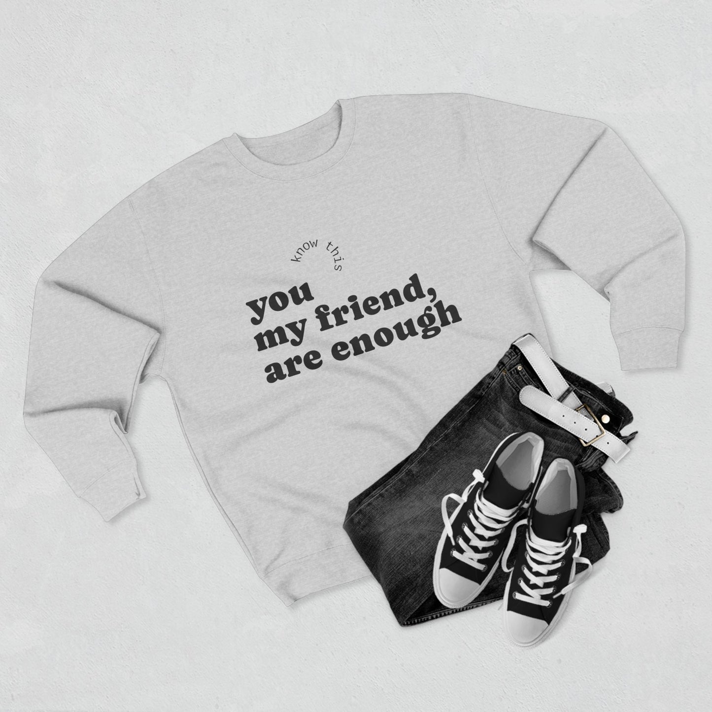 Comforting Crewneck Sweatshirt, Inspirational Gift, Motivational Attire, Cozy Fashion, Self-Love Apparel, Friendship Reminder