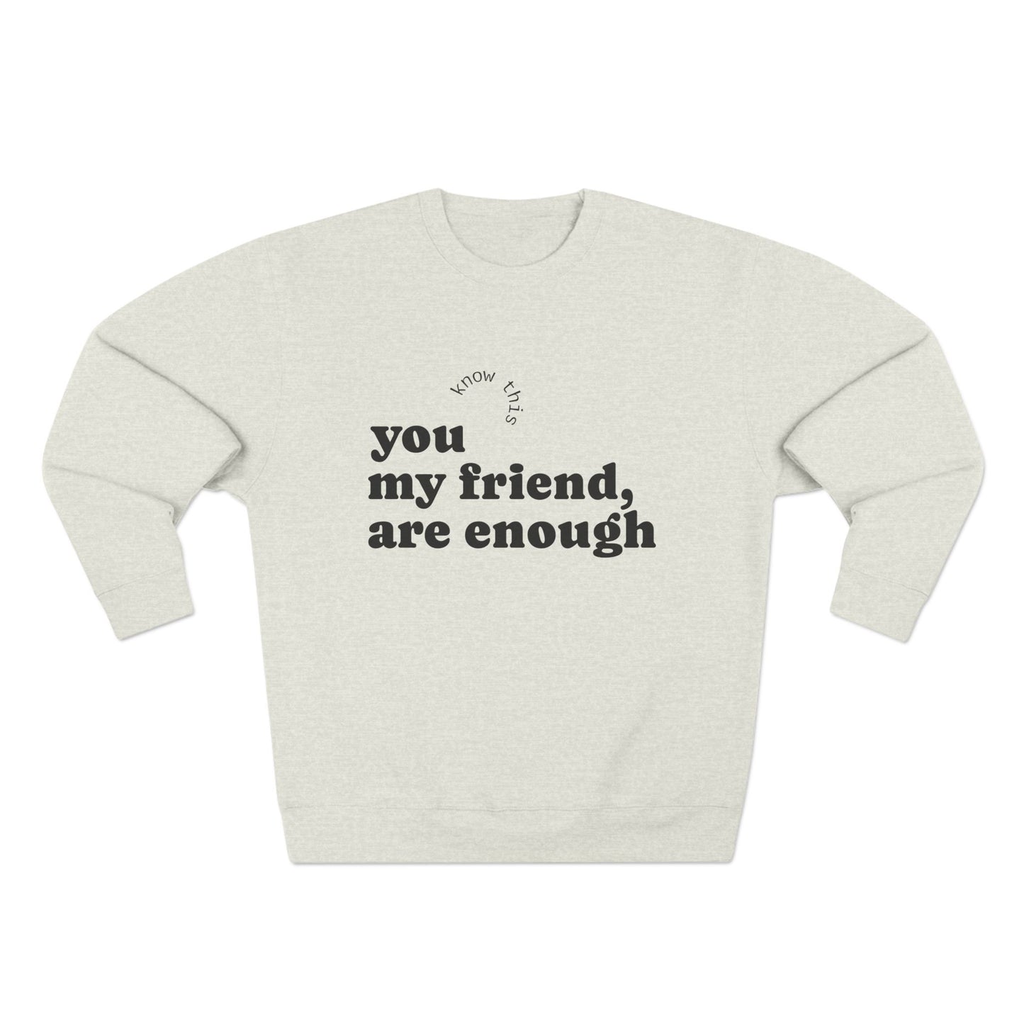 Comforting Crewneck Sweatshirt, Inspirational Gift, Motivational Attire, Cozy Fashion, Self-Love Apparel, Friendship Reminder