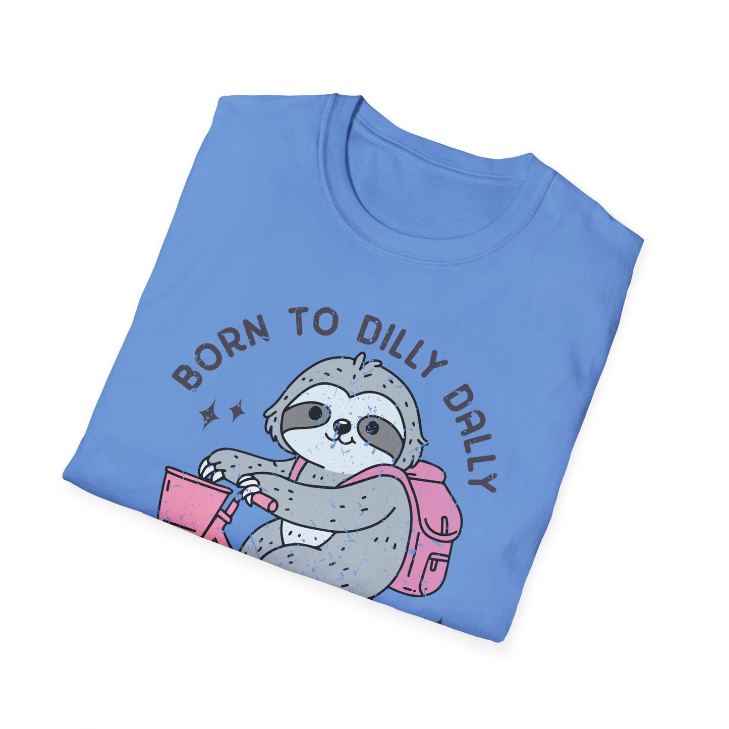Born to Dilly Dally Tee Shirt, Unisex Graphic T-Shirt, Fun Dilly Dally Shirt, Cute Tee for Daydreamers, Casual Dilly Dally Top