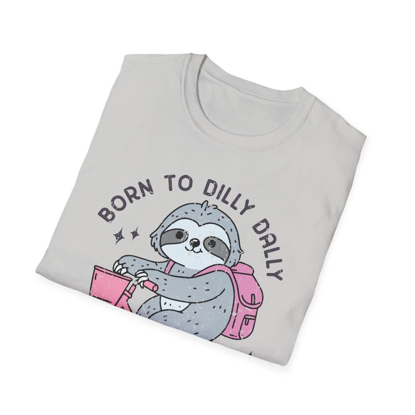 Born to Dilly Dally Tee Shirt, Unisex Graphic T-Shirt, Fun Dilly Dally Shirt, Cute Tee for Daydreamers, Casual Dilly Dally Top