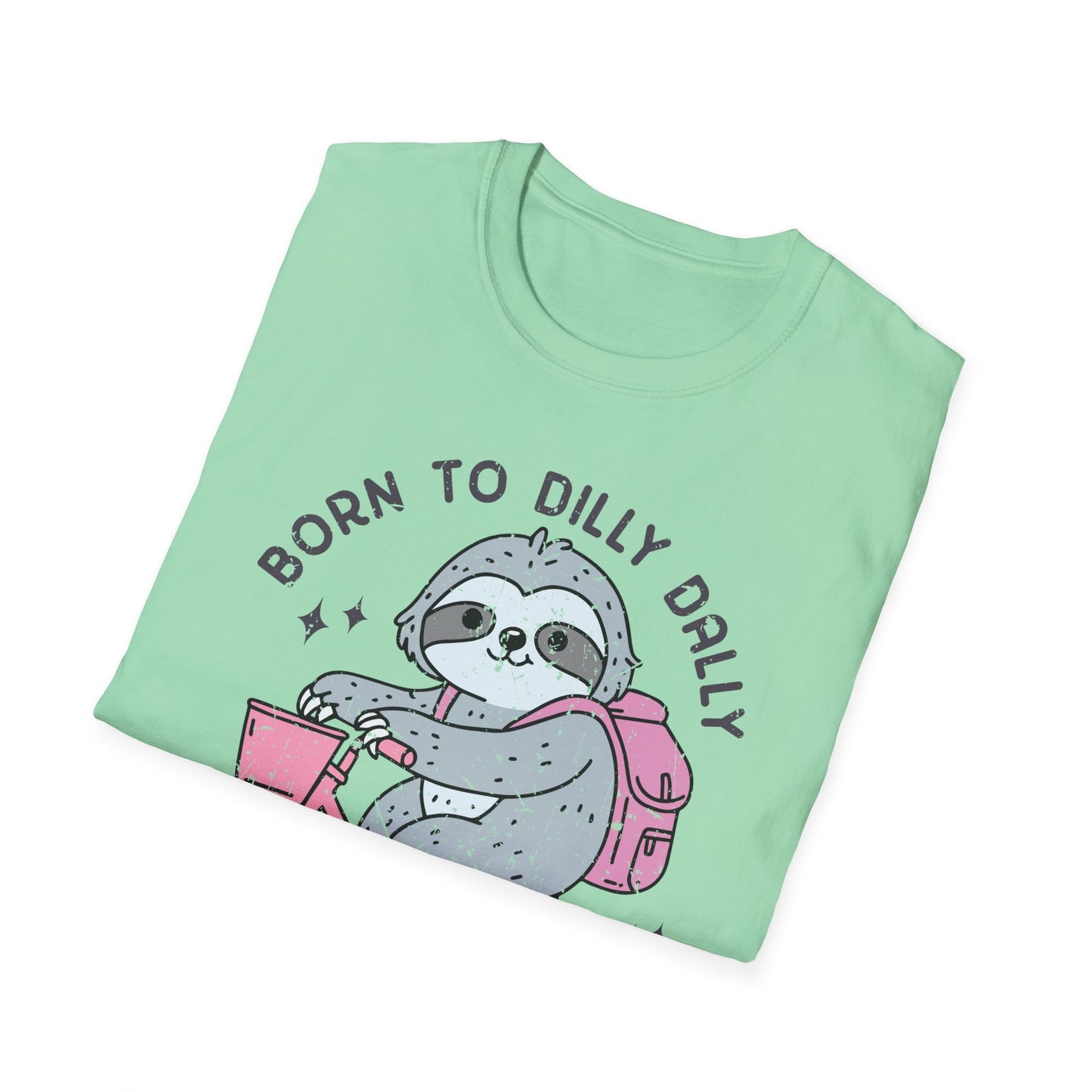 Born to Dilly Dally Tee Shirt, Unisex Graphic T-Shirt, Fun Dilly Dally Shirt, Cute Tee for Daydreamers, Casual Dilly Dally Top