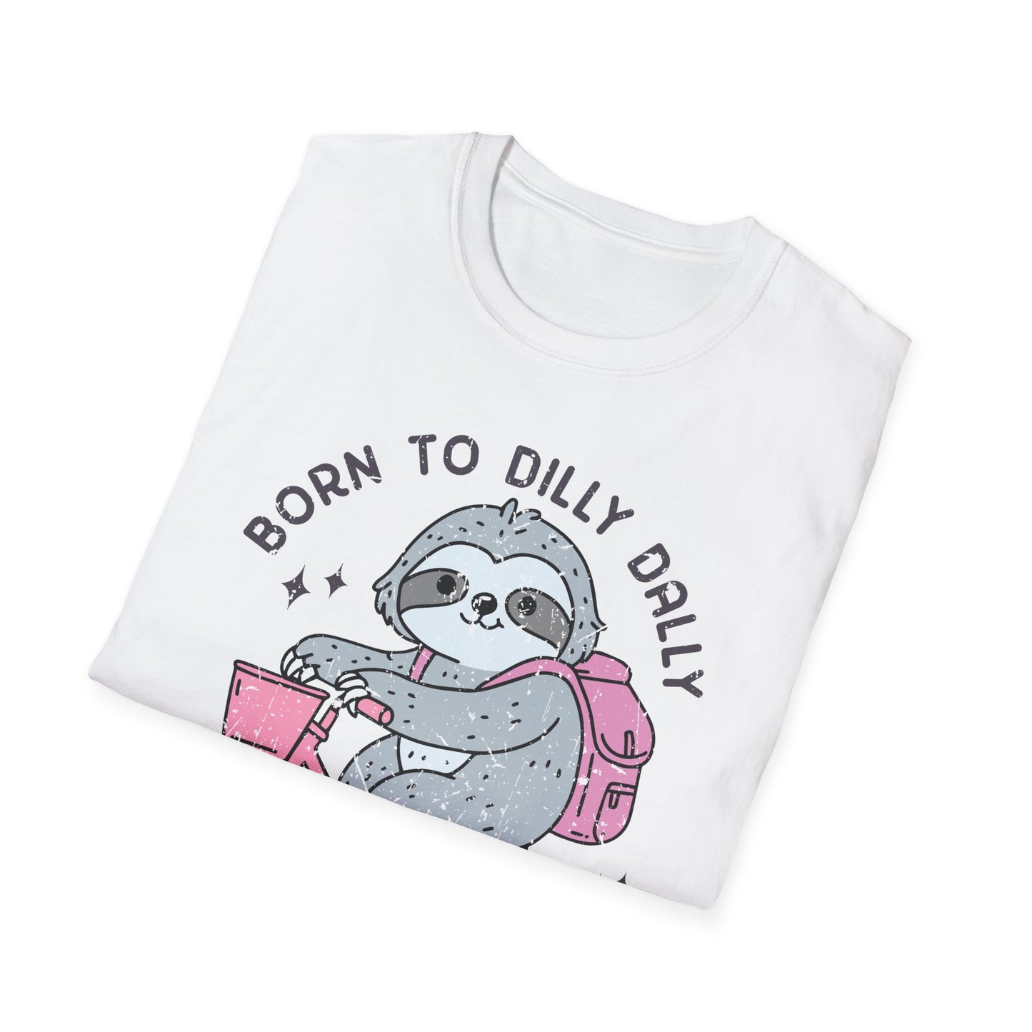 Born to Dilly Dally Tee Shirt, Unisex Graphic T-Shirt, Fun Dilly Dally Shirt, Cute Tee for Daydreamers, Casual Dilly Dally Top