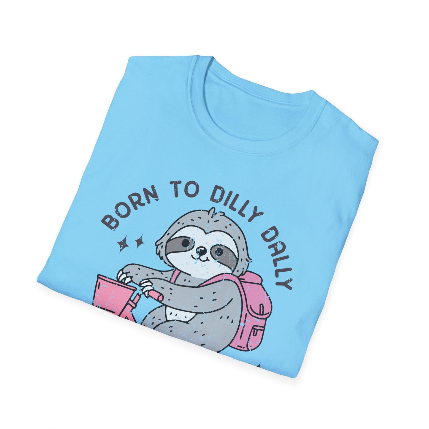 Born to Dilly Dally Tee Shirt, Unisex Graphic T-Shirt, Fun Dilly Dally Shirt, Cute Tee for Daydreamers, Casual Dilly Dally Top